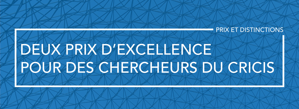 Deux prix d&rsquo;excellence pour des chercheurs du CRICIS