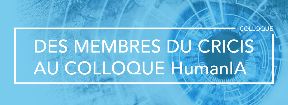 Des membres du CRICIS au colloque HumanIA