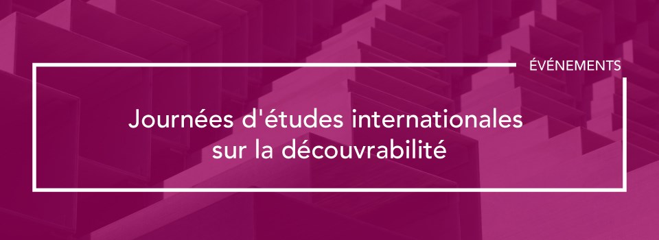 Nos membres aux journées d&rsquo;études internationales sur la découvrabilité